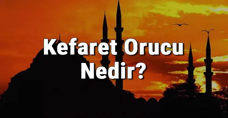 Kefaret Orucu: Anlamı, Önemi ve Uygulanışı